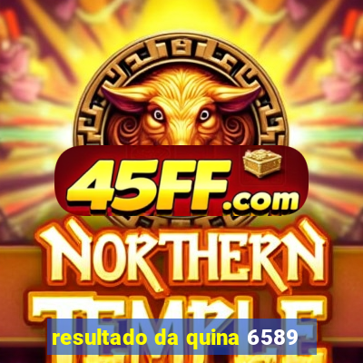 resultado da quina 6589